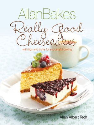 cover image of Allan Bakes Really Good Cheesecakes